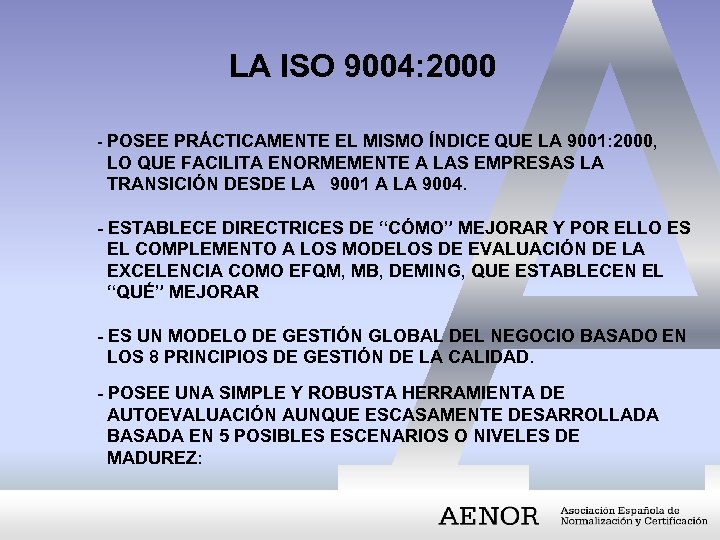 LA ISO 9004: 2000 - POSEE PRÁCTICAMENTE EL MISMO ÍNDICE QUE LA 9001: 2000,