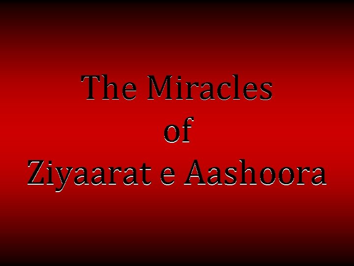 The Miracles of Ziyaarat e Aashoora 