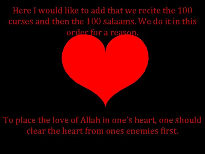 Here I would like to add that we recite the 100 curses and then