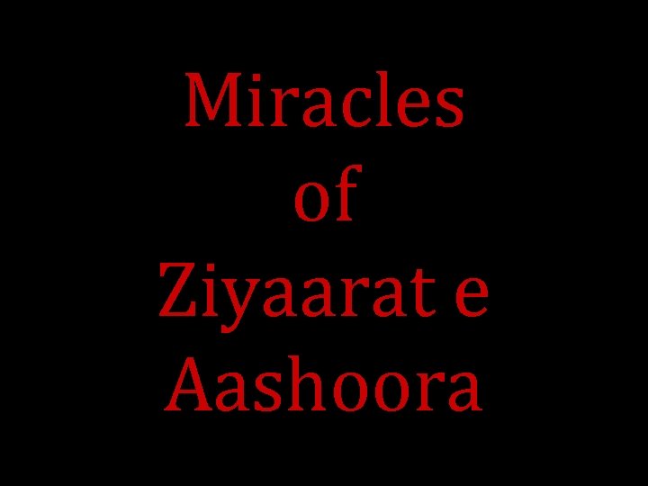 Miracles of Ziyaarat e Aashoora 