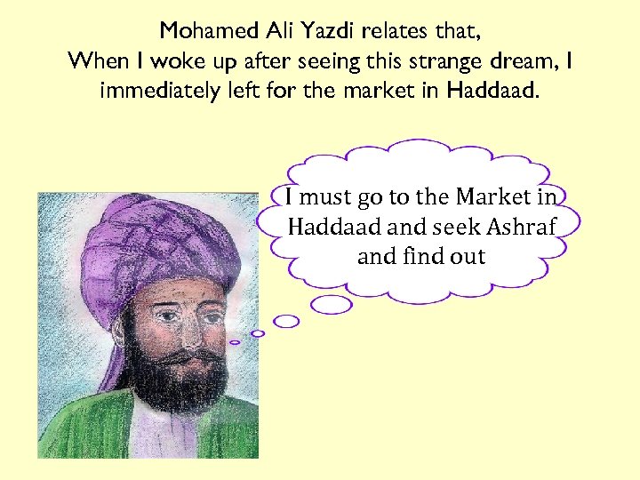 Mohamed Ali Yazdi relates that, When I woke up after seeing this strange dream,