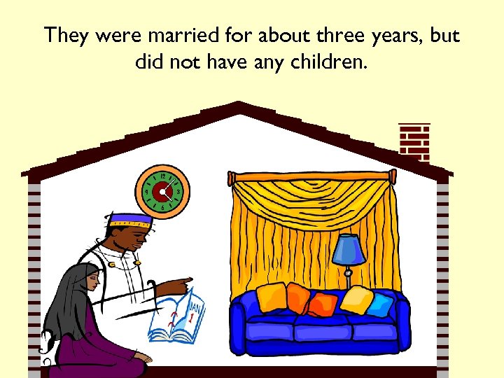 They were married for about three years, but did not have any children. 