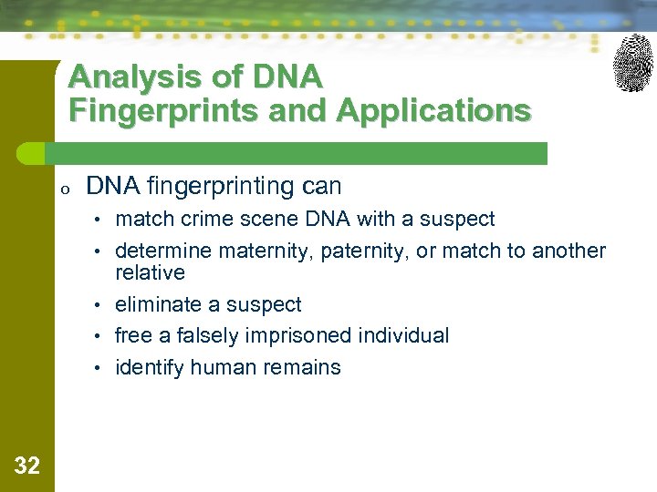 Analysis of DNA Fingerprints and Applications o DNA fingerprinting can • match crime scene