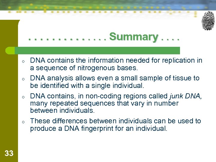 . . . Summary. . o o 33 DNA contains the information needed for
