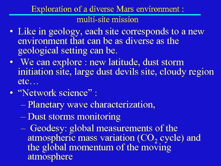 Exploration of a diverse Mars environment : multi-site mission • Like in geology, each