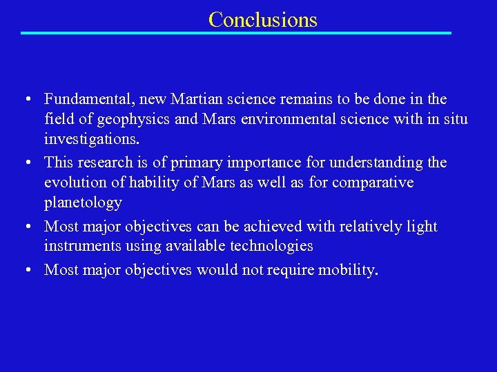 Conclusions • Fundamental, new Martian science remains to be done in the field of