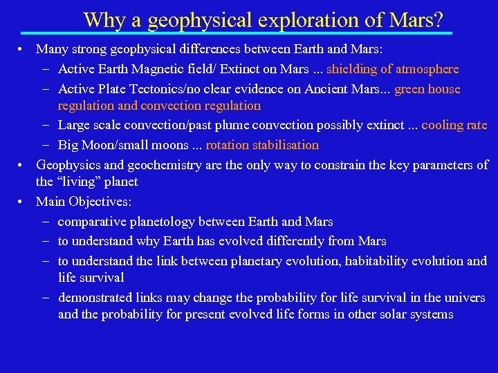 Why a geophysical exploration of Mars? • Many strong geophysical differences between Earth and