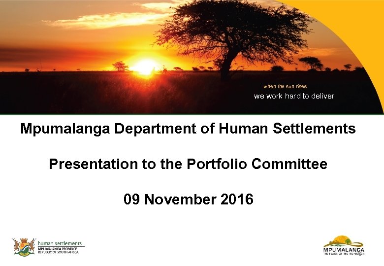 when the sun rises we work hard to deliver Mpumalanga Department of Human Settlements