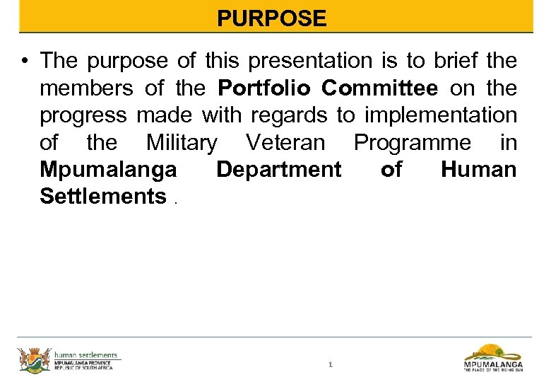 PURPOSE • The purpose of this presentation is to brief the members of the