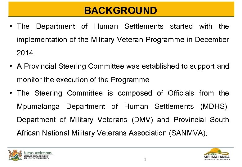 BACKGROUND • The Department of Human Settlements started with the implementation of the Military