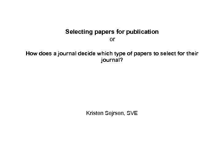 Selecting papers for publication or How does a journal decide which type of papers