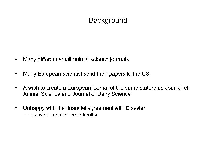 Background • Many different small animal science journals • Many European scientist send their