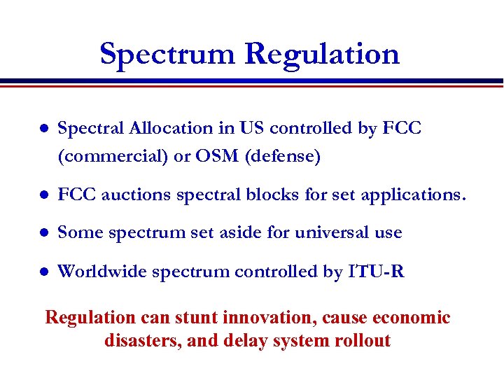 Spectrum Regulation l Spectral Allocation in US controlled by FCC (commercial) or OSM (defense)
