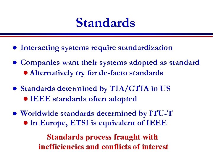 Standards l Interacting systems require standardization l Companies want their systems adopted as standard