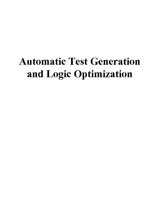 Automatic Test Generation and Logic Optimization 