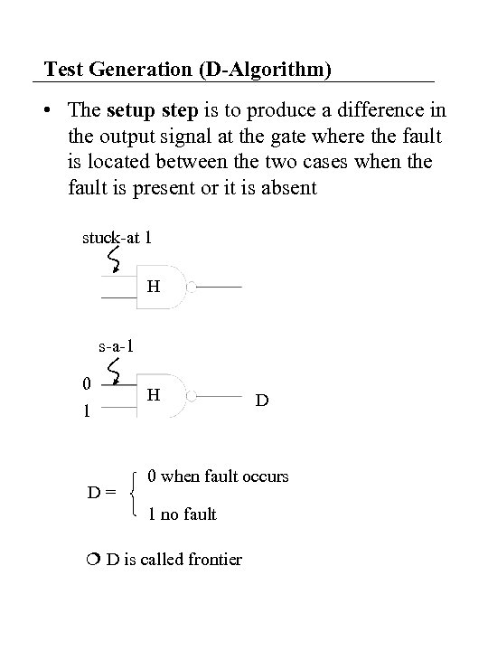 Test Generation (D-Algorithm) • The setup step is to produce a difference in the