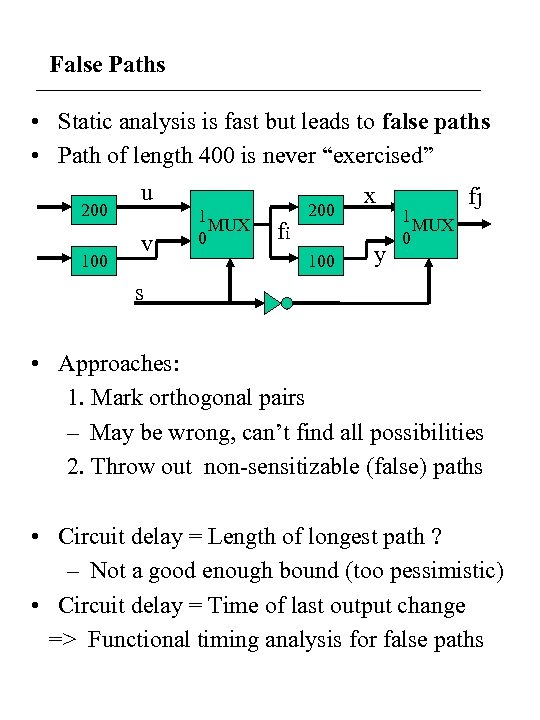 False Paths • Static analysis is fast but leads to false paths • Path