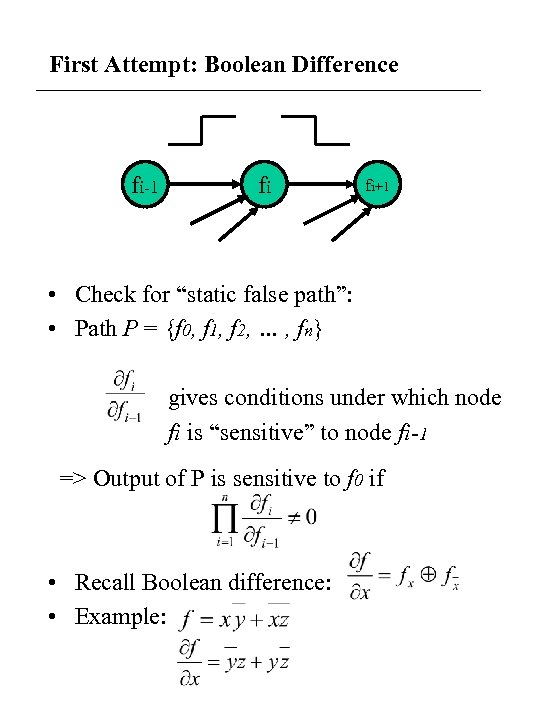 First Attempt: Boolean Difference fi-1 fi fi+1 • Check for “static false path”: •