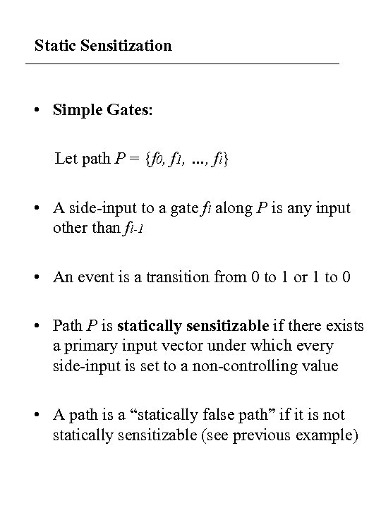 Static Sensitization • Simple Gates: Let path P = {f 0, f 1, …,