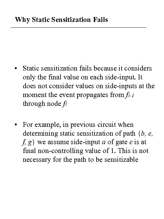 Why Static Sensitization Fails • Static sensitization fails because it considers only the final