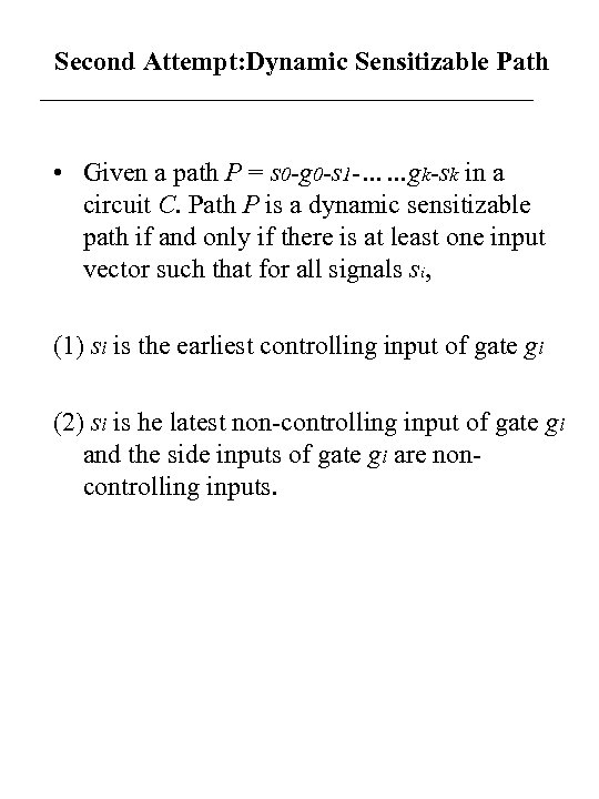 Second Attempt: Dynamic Sensitizable Path • Given a path P = s 0 -g