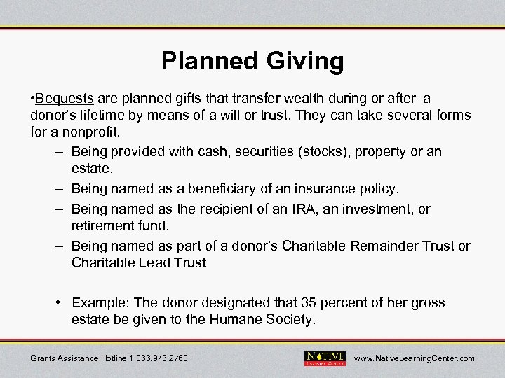 Planned Giving • Bequests are planned gifts that transfer wealth during or after a