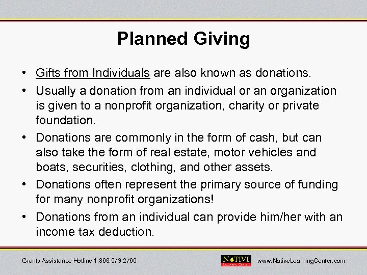 Planned Giving • Gifts from Individuals are also known as donations. • Usually a