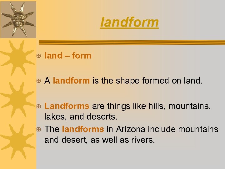 landform X land – form X A landform is the shape formed on land.