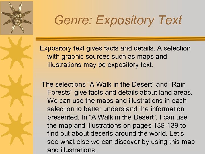 Genre: Expository Text Expository text gives facts and details. A selection with graphic sources