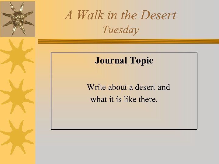 A Walk in the Desert Tuesday Journal Topic Write about a desert and what