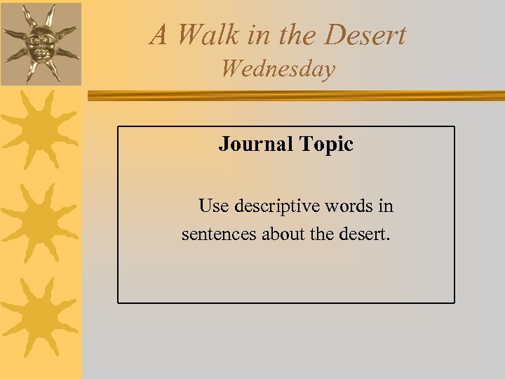 A Walk in the Desert Wednesday Journal Topic Use descriptive words in sentences about