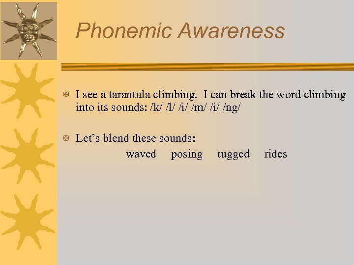 Phonemic Awareness X I see a tarantula climbing. I can break the word climbing