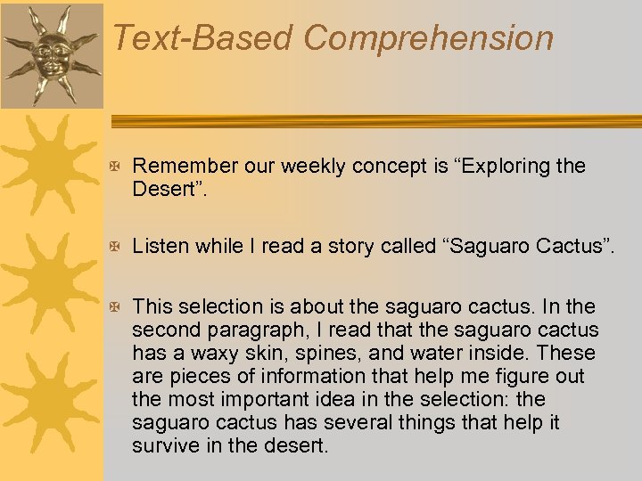 Text-Based Comprehension X Remember our weekly concept is “Exploring the Desert”. X Listen while