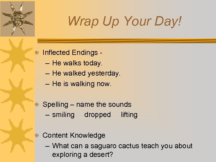 Wrap Up Your Day! X Inflected Endings - – He walks today. – He