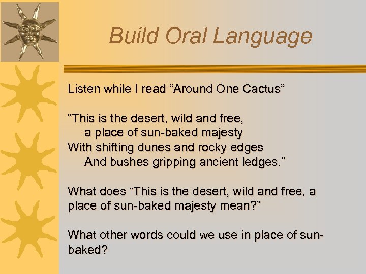 Build Oral Language Listen while I read “Around One Cactus” “This is the desert,