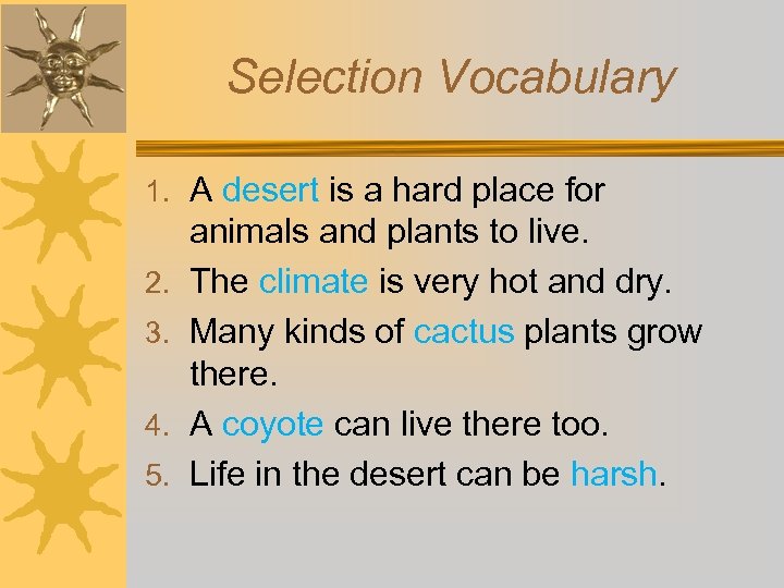 Selection Vocabulary 1. A desert is a hard place for 2. 3. 4. 5.