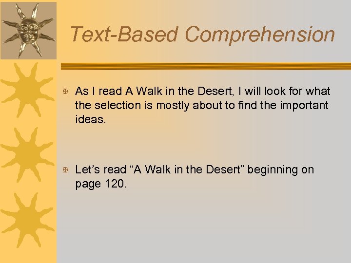 Text-Based Comprehension X As I read A Walk in the Desert, I will look