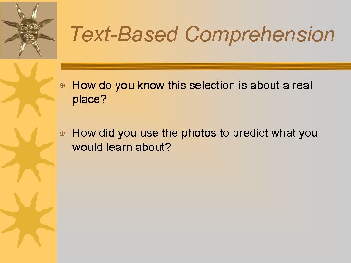 Text-Based Comprehension X How do you know this selection is about a real place?