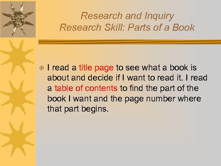 Research and Inquiry Research Skill: Parts of a Book X I read a title