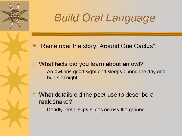 Build Oral Language X Remember the story “Around One Cactus”. X What facts did