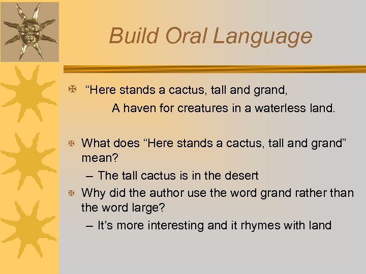 Build Oral Language X “Here stands a cactus, tall and grand, A haven for