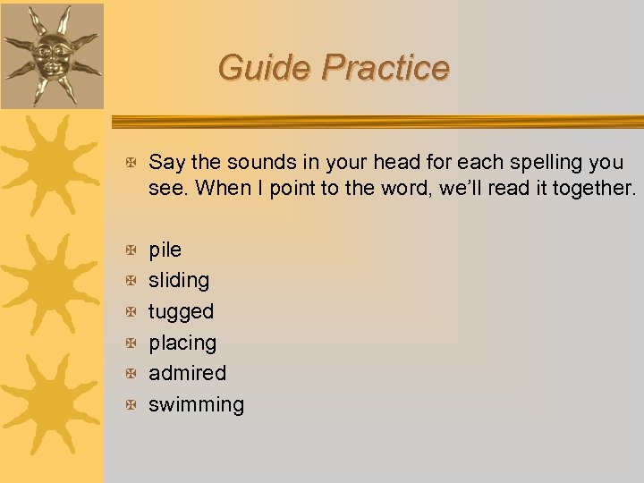 Guide Practice X Say the sounds in your head for each spelling you see.