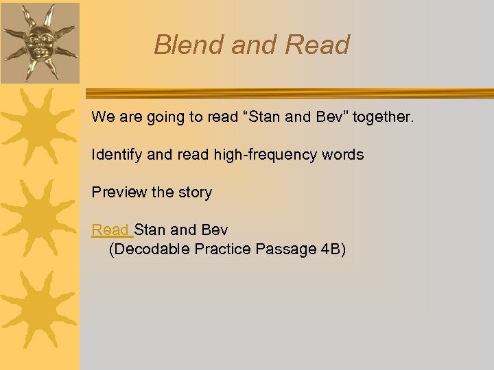 Blend and Read We are going to read “Stan and Bev” together. Identify and