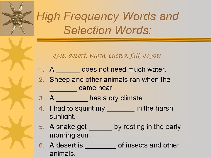 High Frequency Words and Selection Words: eyes, desert, warm, cactus, full, coyote 1. A