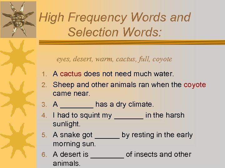 High Frequency Words and Selection Words: eyes, desert, warm, cactus, full, coyote 1. A