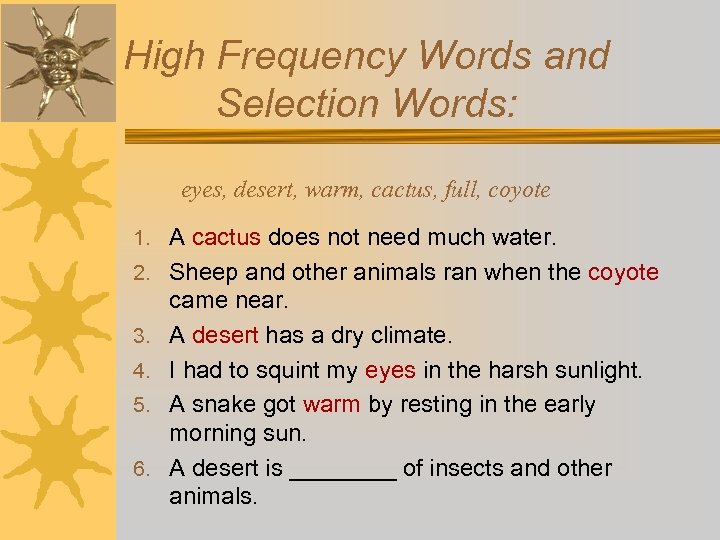 High Frequency Words and Selection Words: eyes, desert, warm, cactus, full, coyote 1. A