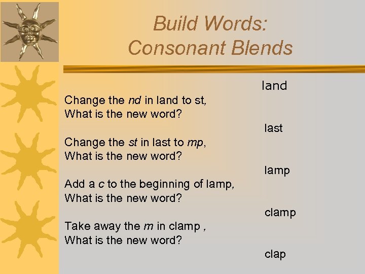 Build Words: Consonant Blends land Change the nd in land to st, What is