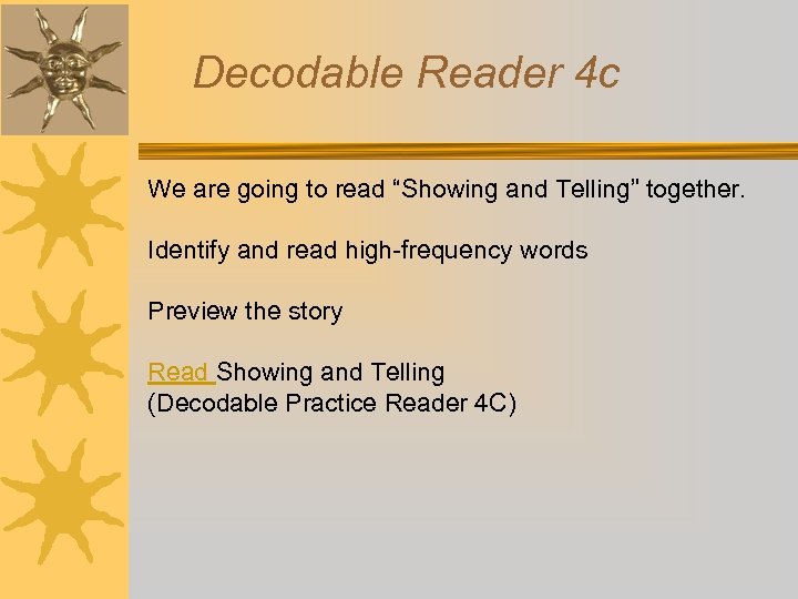 Decodable Reader 4 c We are going to read “Showing and Telling” together. Identify