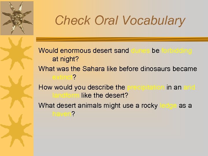 Check Oral Vocabulary Would enormous desert sand dunes be forbidding at night? What was