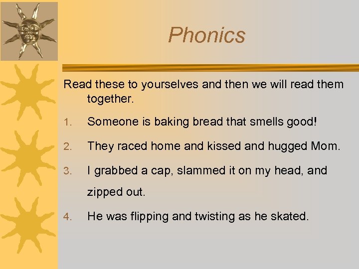 Phonics Read these to yourselves and then we will read them together. 1. Someone